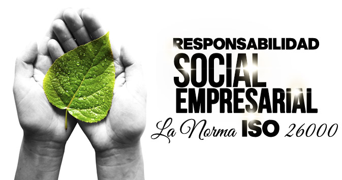 Responsabilidad Social Empresarial - La Norma ISO 26000