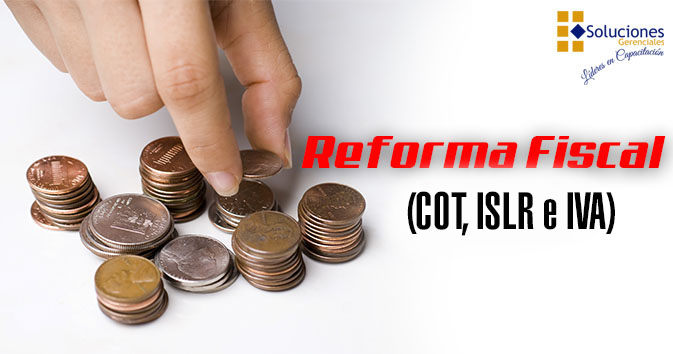 Reforma Fiscal (COT, ISLR e IVA)