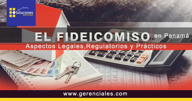 El Fideicomiso En Panamá: Aspectos Legales, Regulatorios y Prácticos 