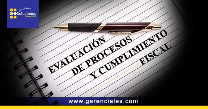 Evaluación de Procesos y cumplimiento Fiscal
