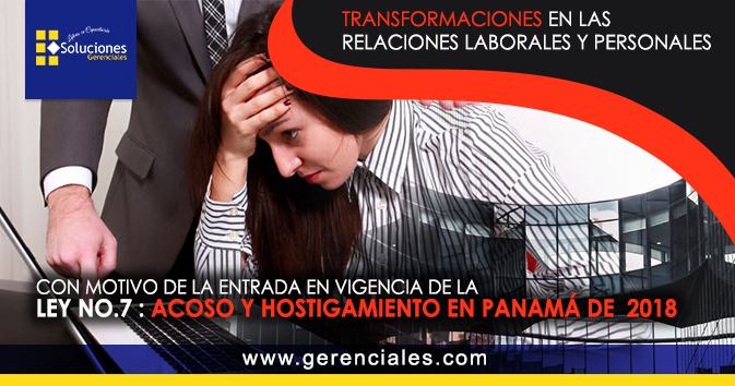 Transformaciones en las relaciones laborales y personales con motivo de la entrada en vigencia de la Ley No.7 Acoso y hostigamiento en Panamá de 2018