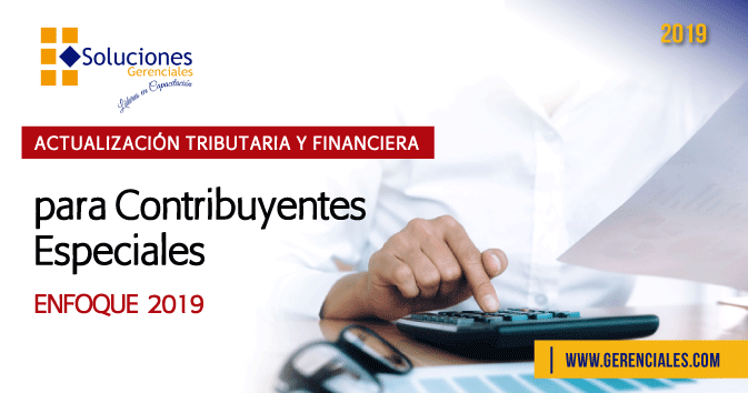 Actualización Tributaria y Financiera para Contribuyentes Especiales - Enfoque  2019   