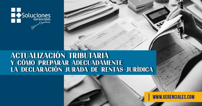 Actualización Tributaria y Cómo Preparar Adecuadamente la Declaración Jurada de Rentas-Jurídica