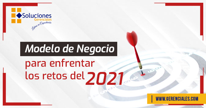 Modelo de Negocio Para Enfrentar los Retos Del 2021  ONLINE