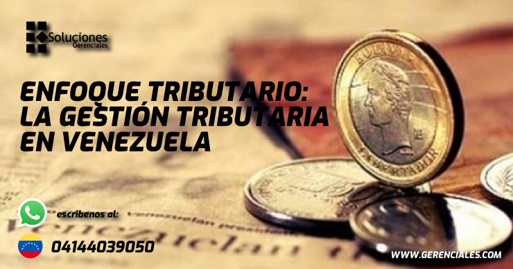 Enfoque Tributario: La Gestión Tributaria En Venezuela. 