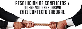 Resolución de Conflictos y Liderazgo Persuasivo en el Contexto Laboral  ONLINE