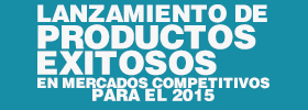 Lanzamiento de Productos Exitosos en Mercados Competitivos para el 2015