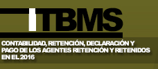 ITBMS - CONTABILIDAD, RETENCIÓN, DECLARACIÓN Y PAGO DE LOS AGENTES RETENCIÓN Y RETENIDOS EN EL 2016  