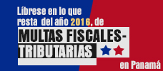 Líbrese en lo que resta del año 2016, de Multas Fiscales-Tributarias en Panamá