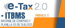 E-TAX 2.0 - ITBMS, Informe de Compras y Planilla 03 de Sueldos  ONLINE