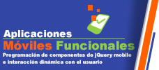 Aplicaciones Móviles funcionales (Programación de componentes de jQuery mobile e interacción dinámica con el usuario)   
