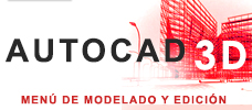 AUTOCAD 3D - Menú de Modelado y Edición