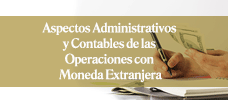 Aspectos Administrativos y Contables de las Operaciones con Moneda Extranjera