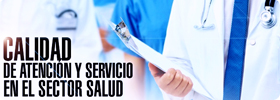 Calidad de Atención y Servicio en el Sector Salud